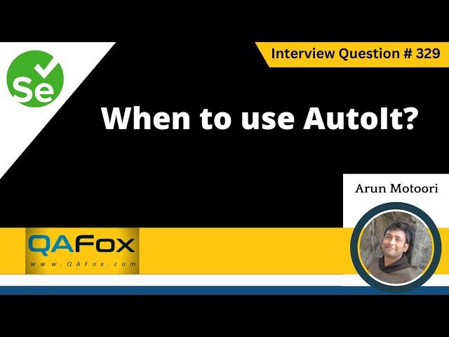 When to use AutoIt (Selenium Interview Question #329)