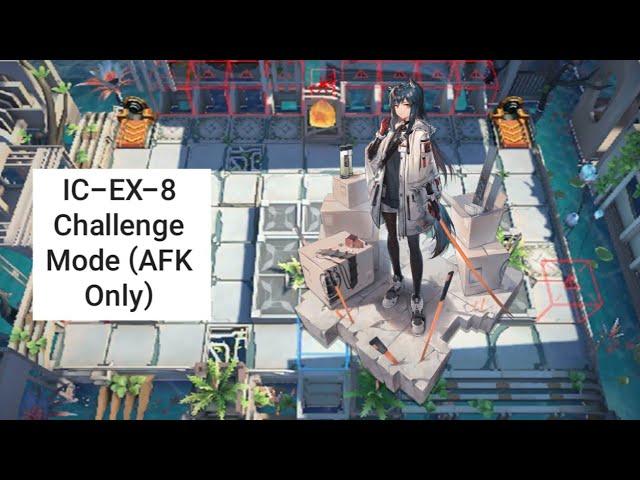 [Arknights] IC-EX-8 Challenge Mode (AFK Only)