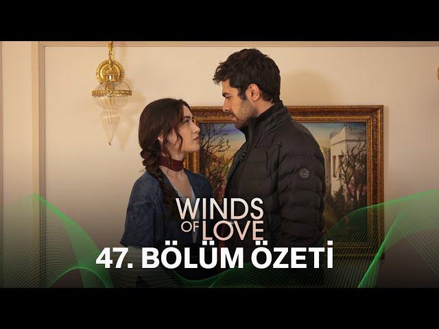 Rüzgarlı Tepe 47. Bölüm Özeti | Winds of Love Episode 47 Recap (Eng Sub)