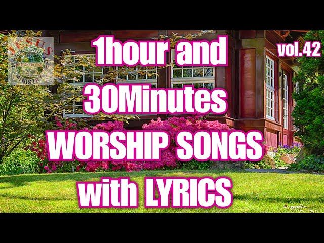 1hour and 30minutes Worship Songs with Lyrics v42| Non-stop Christian Songs| JMCIM