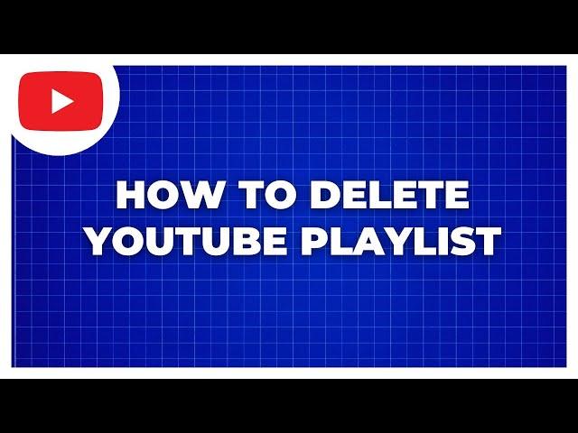 How To Delete YouTube Playlist On Computer