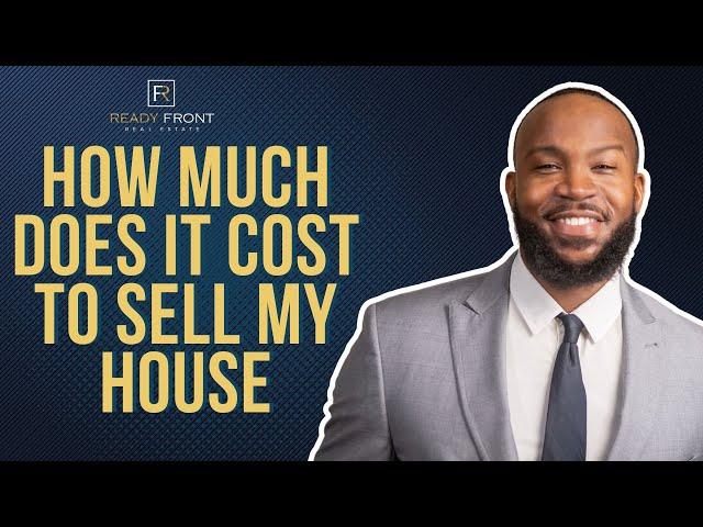 How Much Does It Cost to Sell My House? | Ready Front Real Estate