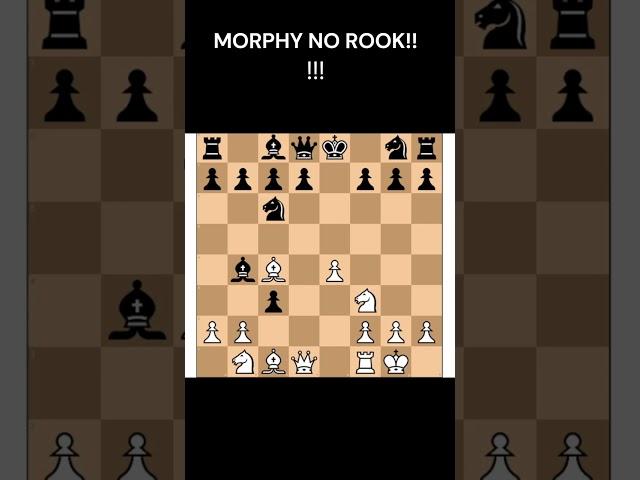 MORPHY PLAYINGS with NO ROOK CHESS !! #shorts