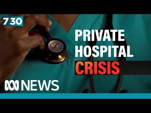 Private hospital sector in trouble | 7.30