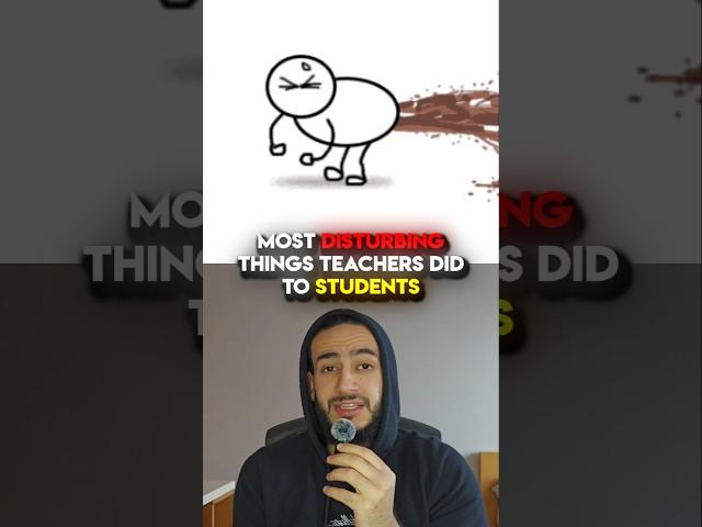 Disturbing Things Teachers Did To Students