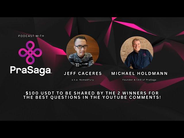 Podcast with PraSaga founder & CEO Michael Holdmann [$100 USD airdrop giveaway!]