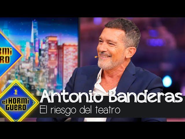 Antonio Banderas habla sobre el riesgo de actuar en el teatro - El Hormiguero