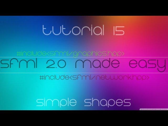 C++ Sfml 2.0 Made Easy Tutorial 15 - Simple Shapes