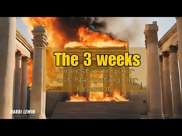 The Three Weeks: Understanding Our Past, Navigating Our Present