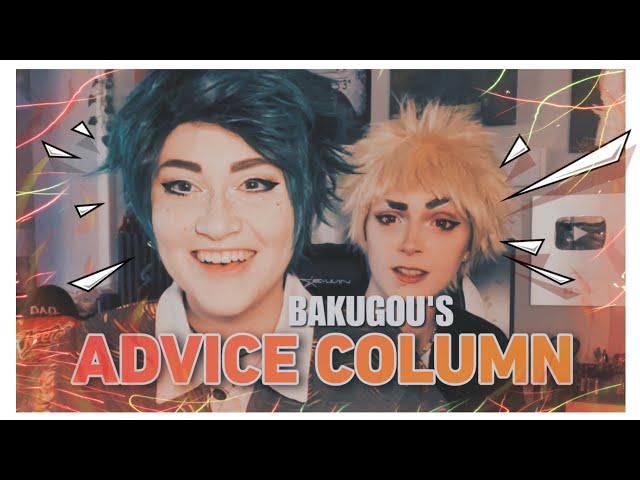 DON’T TAKE BAKUGOU’S ADVICE || Bakugou’s Advice Column — feat. Deku