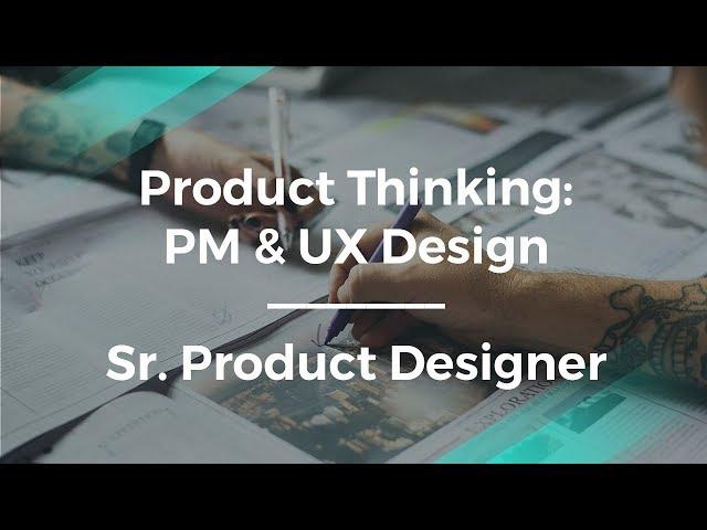 Why Product Management & UX Design Are Key by Sr. Product Designer