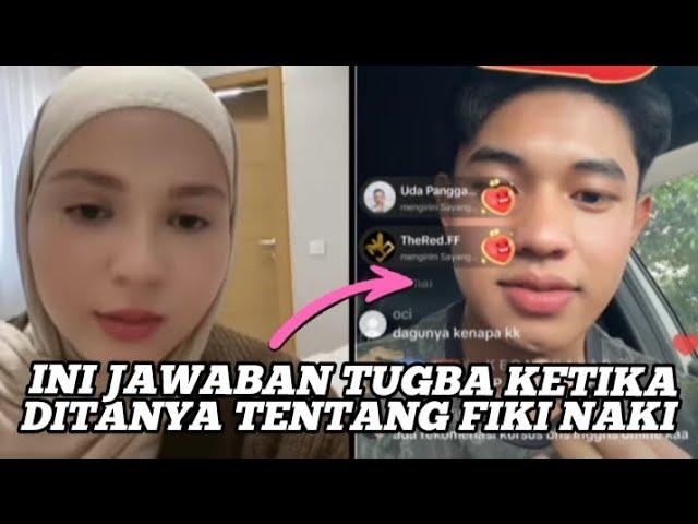 INI JAWABAN TUGBA KETIKA DITANYA TENTANG FIKI NAKI?