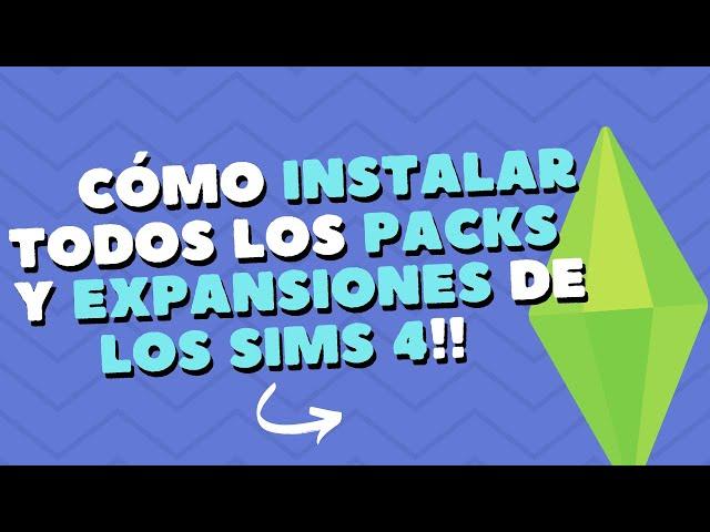 CÓMO INSTALAR TODOS LOS PACKS Y EXPANSIONES DE LOS SIMS 4