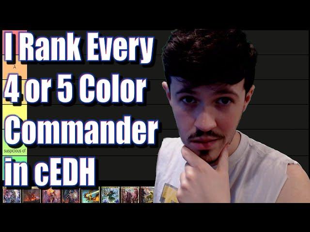 The Definitive 4 & 5 Color cEDH Tier List | I Rank All Of cEDH's 4 & 5 Color Commanders