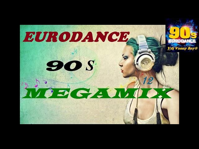 EURODANCE 90s MEGAMIX - 12 - Dj Vanny Boy®