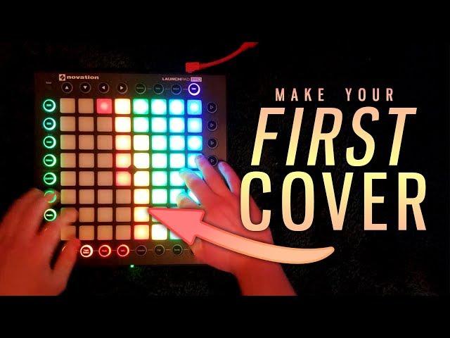 Making Your FIRST Launchpad Cover // Launchpad For Beginners