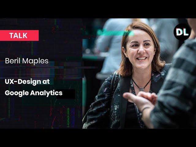 DLSummit | UX at Google Analytics with Beril Maples, Head of UX