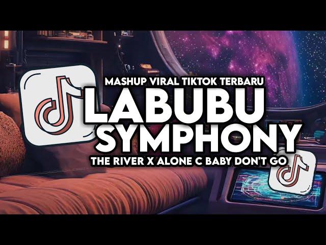 DJ LABUBU REMIX X SYMPHONY X  ALONE X THE RIVER VIRAL TIKTOK FULL SONG MAMAN FVNDY 2024