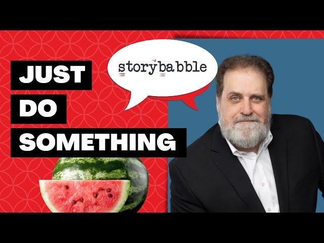 storybabble Episode 1 - Duncan Watermelon (Just Do Something)