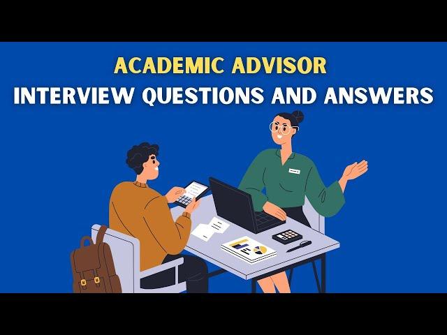 Academic Advisor Interview Questions And Answers