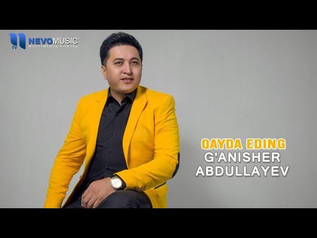 G'anisher Abdullayev - Qayda eding (Official Music Video)