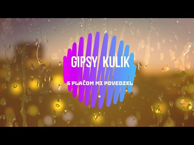 GIPSY KULIK - S PLAČOM MI POVEDZEL  - cover -2022