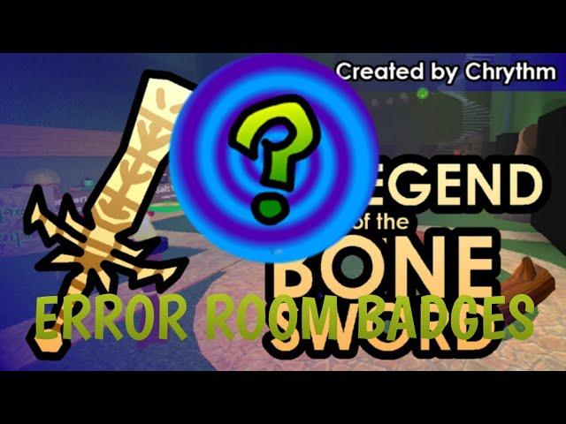 How to get ''ERROR ROOM'' BADGE in LEGEND OF THE BONE SWORD RPG! [ROBLOX]