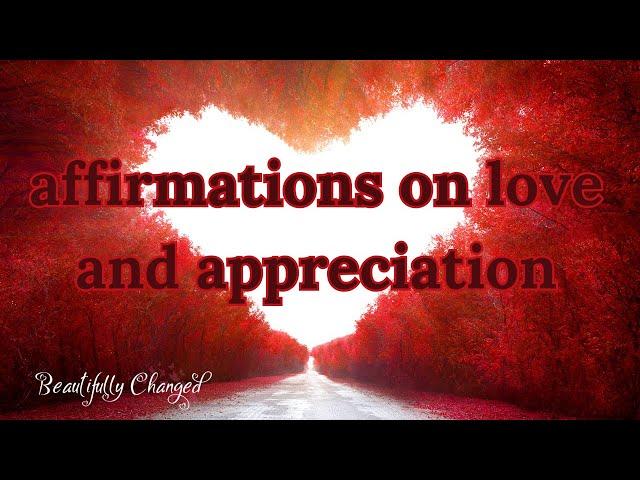 Come and Say Affirmations On Love and Appreciation with Me