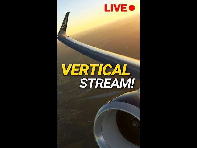 ** VERTICAL STREAM ** - AirNOTT - MSFS Live