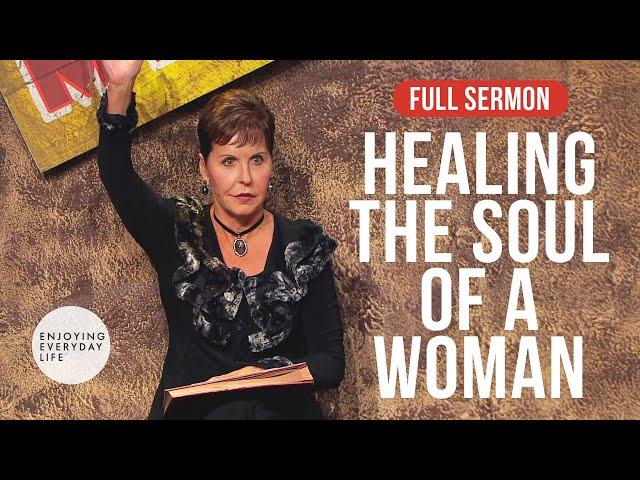 Healing The Soul Of A Woman-FULL SERMON | Joyce Meyer