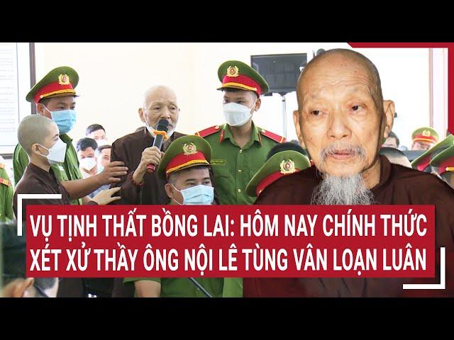 Bong Lai Monastery Case: Today, the incest trial of 'grandfather' Le Tung Van officially begins
