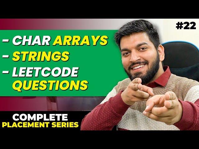 Lecture22: All about Char Arrays, Strings & solving LeetCode Questions