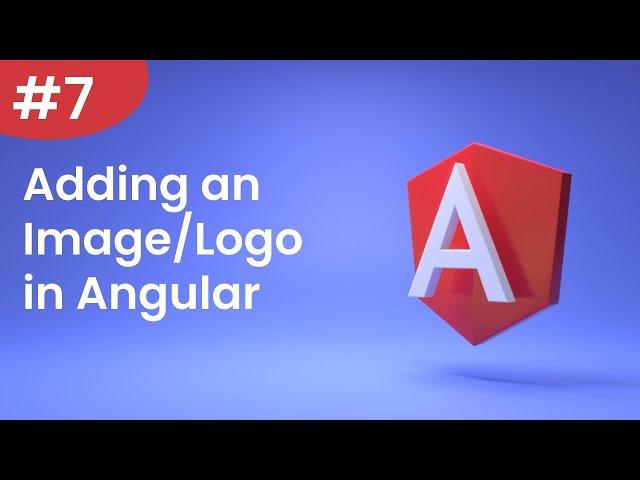 Angular Tutorial - 7 - Adding an Image/Logo in Angular