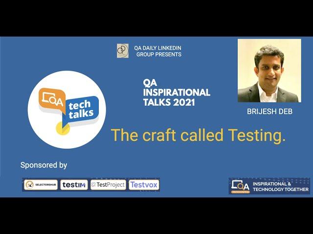 "The craft called Testing."  by Brijesh Deb | QA INSPIRATIONAL TALKS 2021