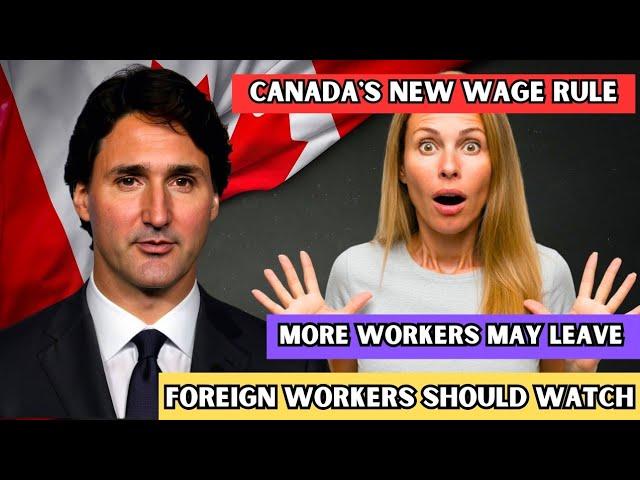  Oh no! Canada's New Wage Rule: Thousands Of Foreign Workers Could Be Forced To Leave | IRCC