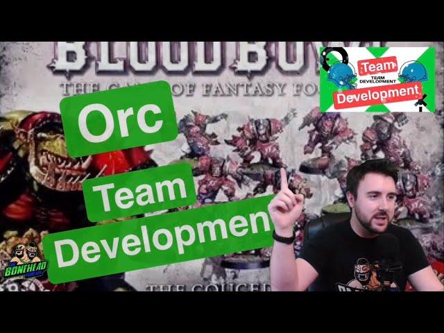 Orc Team Development - Blood Bowl 2020 (Bonehead Podcast)