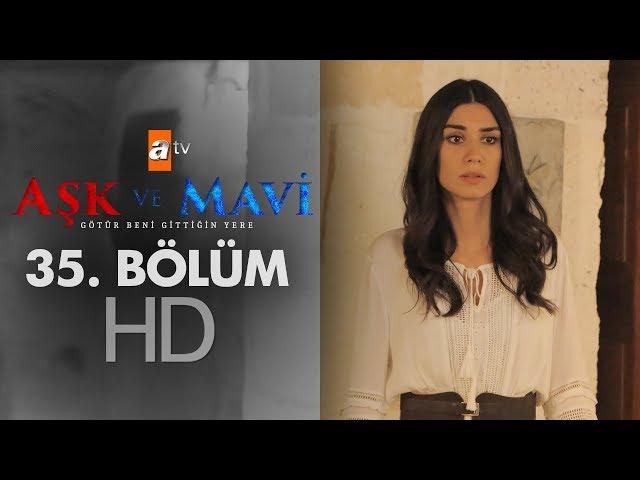 Aşk ve Mavi 35. Bölüm