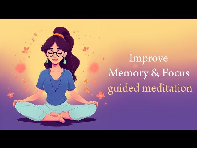 Improve Memory and Focus (Guided Meditation)