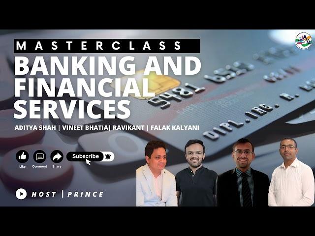 Banking And Financial Services Masterclass | Aditya Shah, Vineet Bhatia, Ravikant, Falak Kalyani