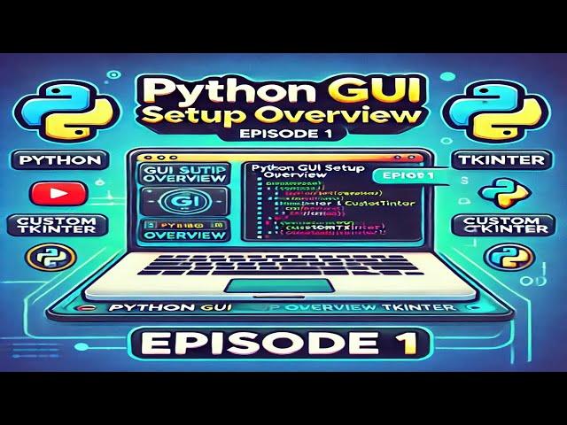 Python GUI Setup Overview: Tkinter & CustomTkinter | Episode 1