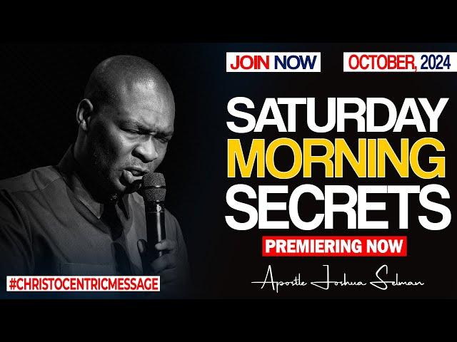 SATURDAY SECRETS, 6TH OCTOBER 2024 - Apostle Joshua Selman Commanding Your Morning