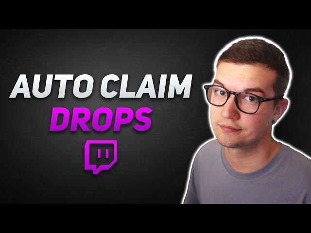 Automatically Claim Twitch Drops (& Channel Points)!