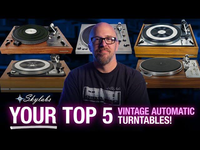 YOUR Top 5 Automatic Vintage Turntables