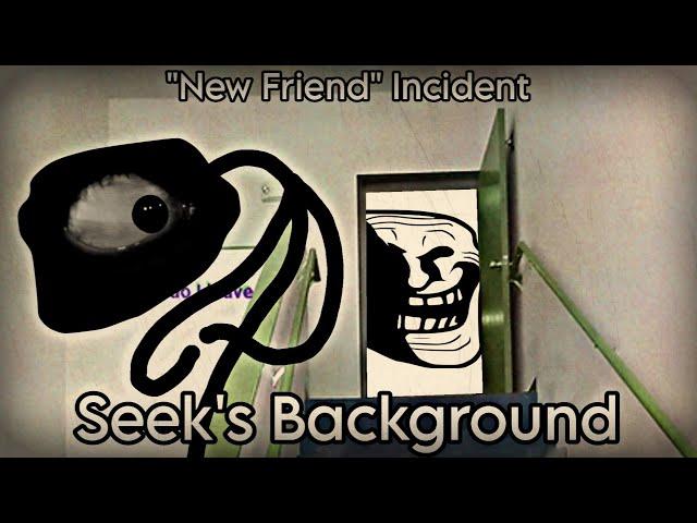 Trollge "New Friend Incident": Seek's Background