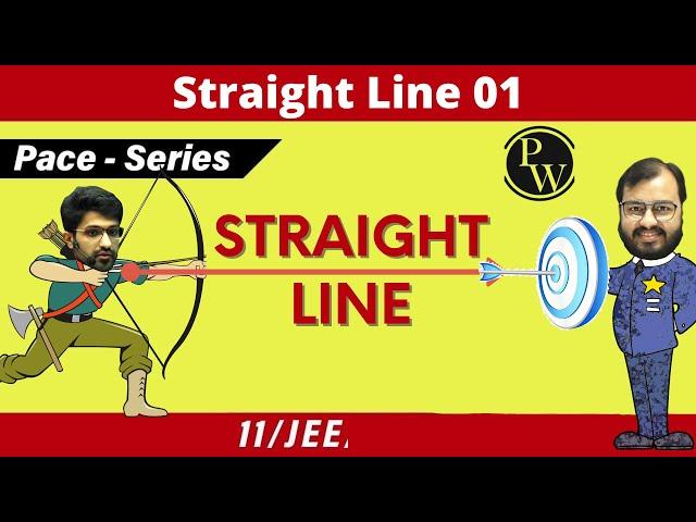 Straight Lines 01 | Inclination, Slope, Equation of a Straight Line | CLASS 11 | JEE | PACE SERIES