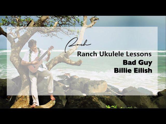 Ranch upgraded ukulele lessons - 1. Bad Guy