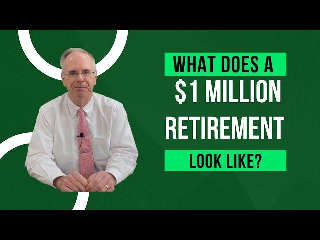 What Does a $1 Million Retirement Look Like?