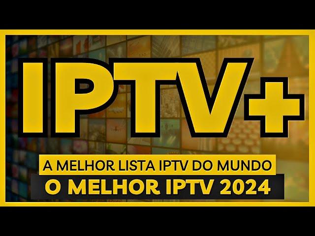 IPTV+: MELHOR LISTA IPTV do Mundo, MELHOR IPTV 2024, MELHOR Servidor IPTV!