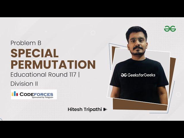 Problem B | Special Permutation |  CodeForces  Educational Round 117 Div 2 | Hitesh Tripathi