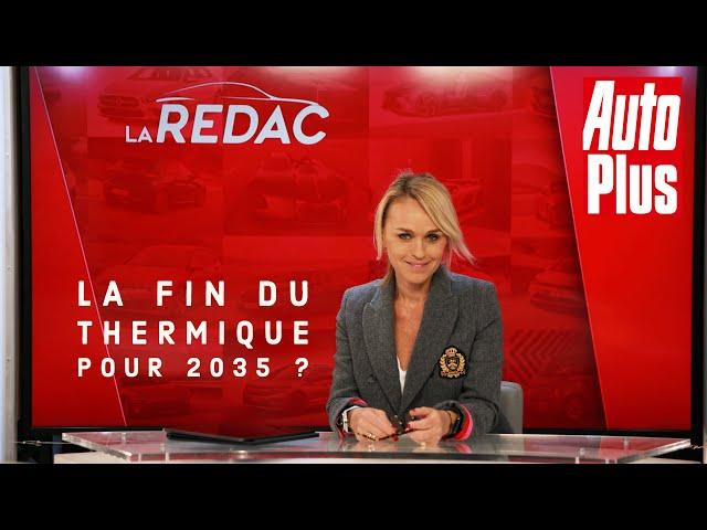 La rédac' - Auto Plus TV - La fin du thermique pour 2035 ?